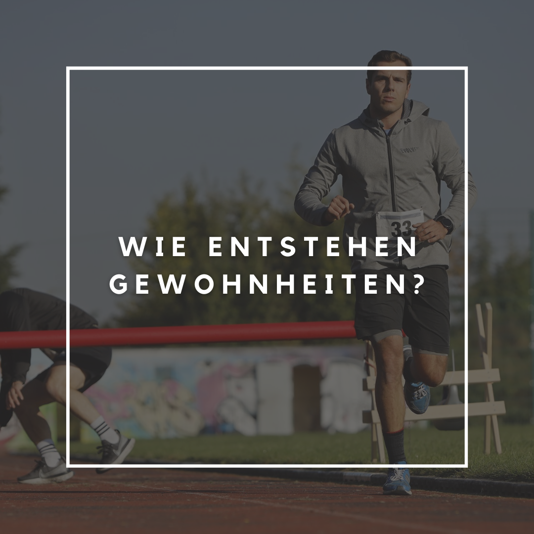 Wie entstehen Gewohnheiten